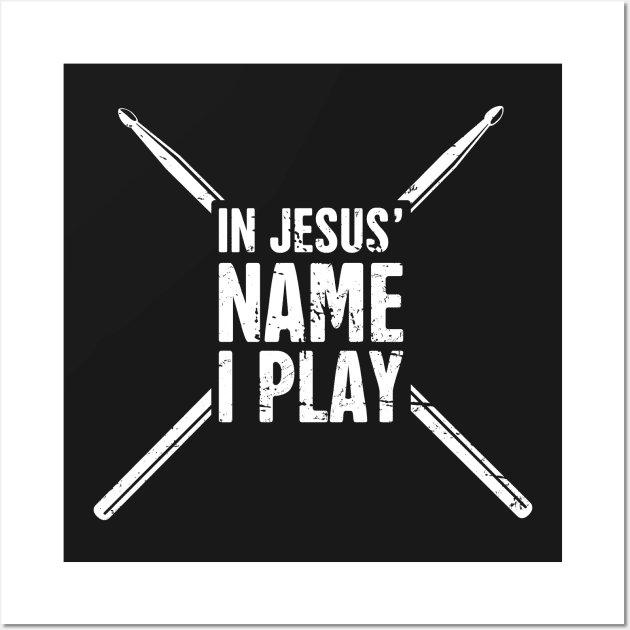 "In Jesus' Name I Play" Christian Band Drummer Wall Art by MeatMan